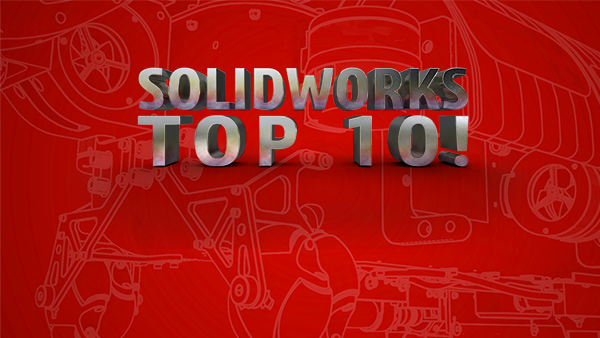 O top 10 do SOLIDWORKS!